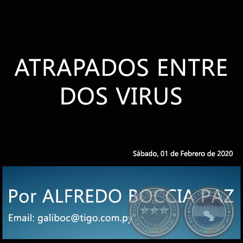 ATRAPADOS ENTRE DOS VIRUS - Por ALFREDO BOCCIA PAZ - Sbado, 01 de Febrero de 2020